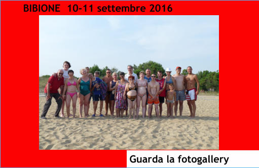 BIBIONE  10-11 settembre 2016 Guarda la fotogallery