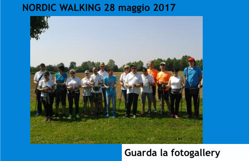 NORDIC WALKING 28 maggio 2017 Guarda la fotogallery