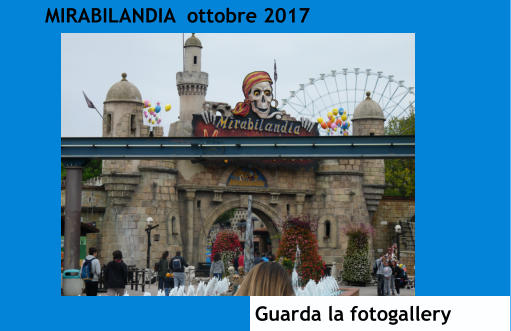 MIRABILANDIA  ottobre 2017 Guarda la fotogallery