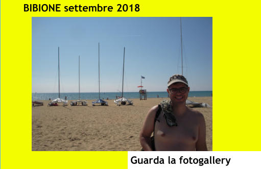 BIBIONE settembre 2018 Guarda la fotogallery