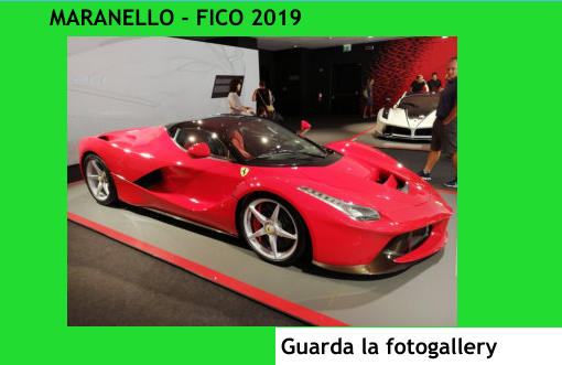 MARANELLO - FICO 2019 Guarda la fotogallery