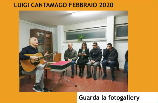 LUIGI CANTAMAGO FEBBRAIO 2020 Guarda la fotogallery