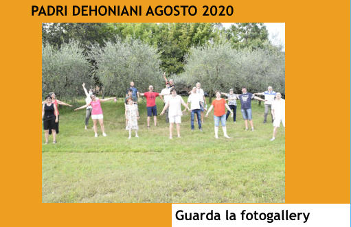 PADRI DEHONIANI AGOSTO 2020 Guarda la fotogallery